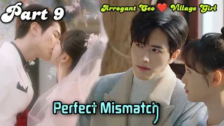 Perfect மிஸ்மேட்ச் 😍 | PART 9 | Arrogant CEO ♥ Village Naughty Girl | New 2023 Chinese drama tamil