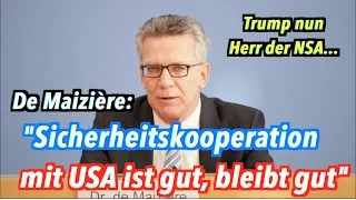 De Maizière zu Trump, dem neuen Chef des größten Überwachungsapparats der Welt