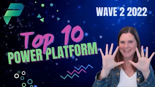 Power Platform Wave 2 2022 Release - Top 10 Features in (under) 10 Minutes