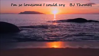 I'm so lonesome I could cry   BJ Thomas 1966