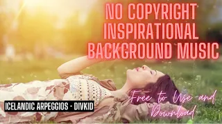 Inspirational (Icelandic Arpeggios) · DivKid - Free NO Copyright Background Music
