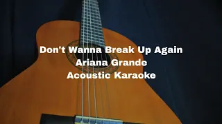 Ariana Grande - Don't Wanna Break Up Again (Acoustic Karaoke)