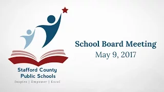 School Board Meeting | May 9, 2017 | Stafford County Public Schools