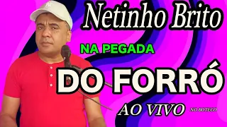 NA PEGADA DO FORRÓ DE LUXO NETINHO BRITO AS MELHORES AO VIVO