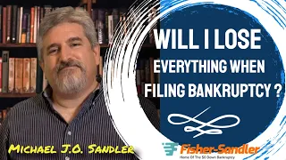 Will I Lose Everything When I File Bankruptcy? 👉$0 Down Chapter 7 Bankruptcy👈 Fisher-Sandler