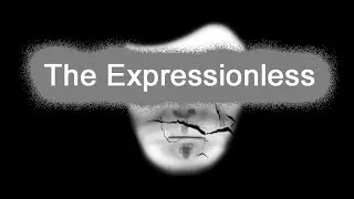 The Expressionless [a creepypasta]
