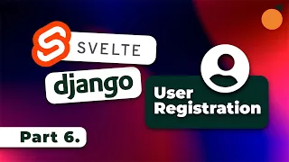 Svelte & Django - User Registration with Svelte + Django!