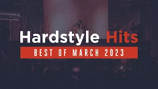 Hardstyle Hits | Best Of March 2023