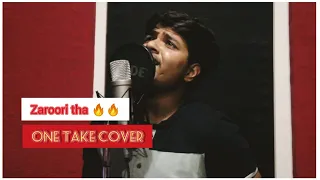 Zaroori Tha | One Take Live Cover | Sunil tiwari Ft. Sid Sinha | Rahat fateh Ali Khan