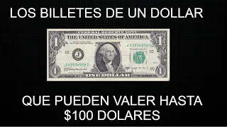 BILLETES DE $1 QUE PUEDEN VALER $100.00