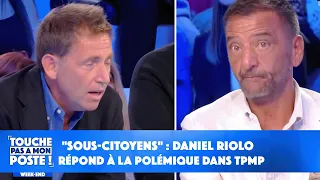 "Sous-citoyens" : Daniel Riolo répond à la polémique dans TPMP