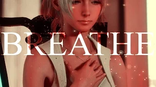 「GMV 」 ~ Breathe ~ Lunafreya & Noctis〖FINAL FANTASY XV〗