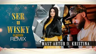 MAST ARTUR ft  Kristina - Ser u Wisky (Dj Arsen Remix 2023)