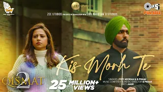 Kis Morh Te | Qismat 2 | Ammy Virk | Sargun Mehta | Jyoti Nooran | B Praak | Jaani | Tips Punjabi