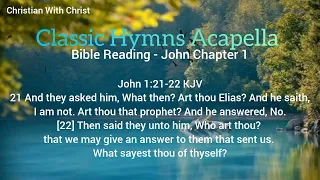 Classic Hymns Acapella with Bible Reading John Chapter 1