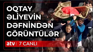 Tanınmış sənət adamları Oqtay Əliyevin dəfninə yığışdılar - 7 Canlı