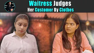 Waitress Judges Her Customer By Clothes | Rohit R Gaba