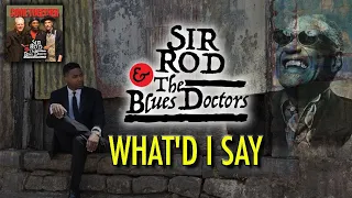 Sir Rod & The Blues Doctors - What'd I Say