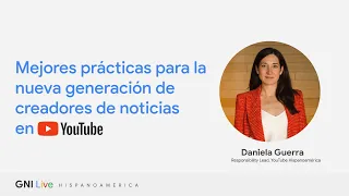 Mejores prácticas para la nueva generación de creadores de noticias en YouTube - GNI Live 2023