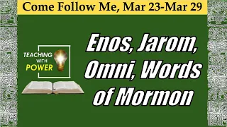 Come Follow Me, Enos/Jarom/Omni/Words of Mormon (Mar 23-Mar 29)