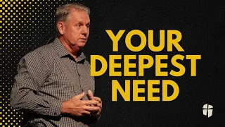 Your Deepest Need | Gary Garmon | White Chapel Church