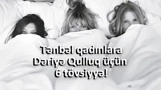 Tənbəl Qadınlara dəriyə qulluq üçün 6 tövsiyyə