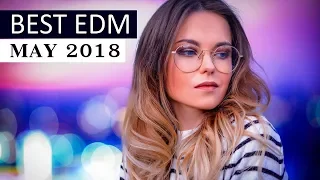 Best EDM Music May 2018 💎 Electro House Charts Mix