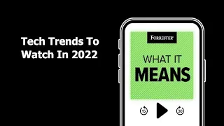 Tech Trends To Watch In 2022 | Forrester Podcast