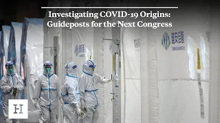 Investigating COVID-19 Origins: Guideposts for the Next Congress