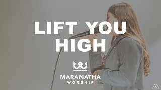 Maranatha Worship - Lift You High