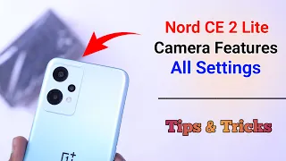 OnePlus Nord CE 2 Lite Camera Settings | Features | Hidden Tips & Tricks