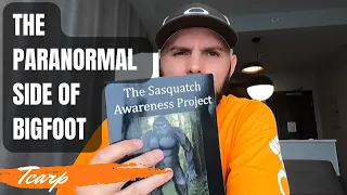 The Paranormal Side Of Bigfoot | Sasquatch Awareness Project