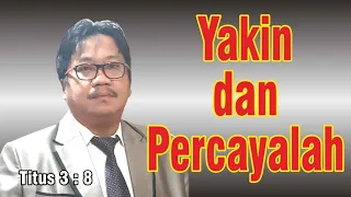 YAKIN DAN PERCAYALAH