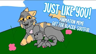 Just Like You! || Animation Meme || Gift for @BlackieSootfur