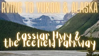 RVing to Alaska & Yukon Ep. 10 - Driving the Cassiar Highway & Icefields Parkway