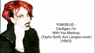 YUNGBLUD - Cardigan × I'm With You Mashup (Taylor Swift and Avril Lavigne Cover)(Lyrics)