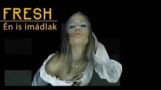 Fresh - Én is imádlak I Official Music Video