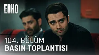 104. Bölüm ''Basın Toplantısı'' | Eşkıya Dünyaya Hükümdar Olmaz