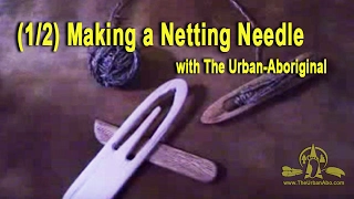 (1/2) The Urban-Abo Bushcraft: Making a Netting Needle