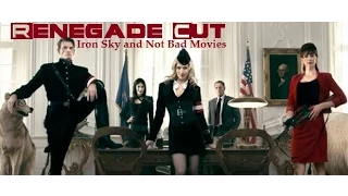 Iron Sky and Not Bad Movies - Renegade Cut