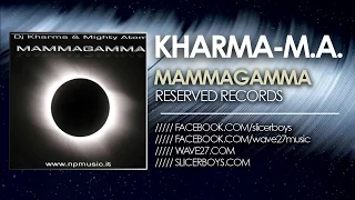 Dj Kharma & Migthy Atom - Mammagamma ( Slicerboys Cosmic Remix )