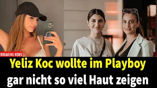 Yeliz Koc wollte im Playboy gar nicht so viel Haut zeigen