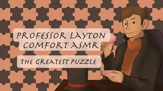 "Come and have a seat, my dear." || Layton Comfort ASMR [ Professor Layton ]