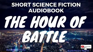 Short science fiction audiobook - The Hour of Battle