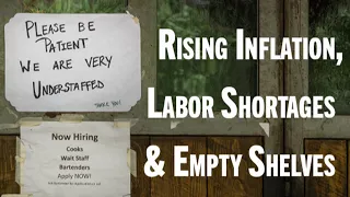 Rising Inflation, Labor Shortages, and Empty Shelves