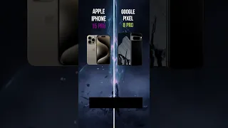 Apple IPhone 15 Pro vs Google Pixel 8 Pro    #google #apple #shortsvideo