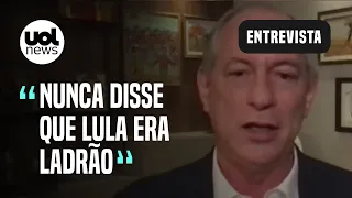 Ciro Gomes: 'Não acho que Lula seja ladrão; nunca disse isso'