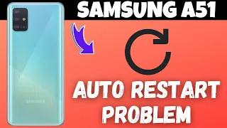 Samsung A51 Auto Restart Problem Solved || Automatic restart problem Galaxy A51 2023