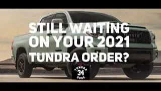 Still Waiting On Your 2021 Toyota Tundra Order?