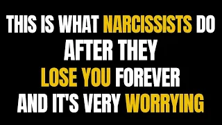 This is what narcissists do after they lose you forever, and it's very worrying |NPD| Narcissism|